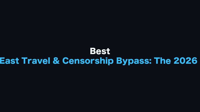 Best VPN for Middle East Travel & Censorship Bypass: The 2026 Research Guide